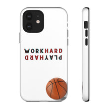 Load image into Gallery viewer, Work Hard Play Hard Basketball Cell Phone Case for iPhone or Samsung