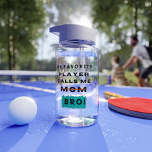 Load image into Gallery viewer, My Favorite Player Calls Me Bro Water Bottle