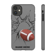 Load image into Gallery viewer, Win or Learn Football IPhone or Samsung Phone Case - Gray