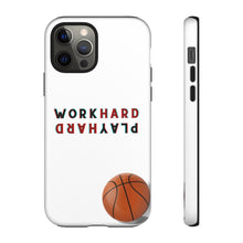 Load image into Gallery viewer, Work Hard Play Hard Basketball Cell Phone Case for iPhone or Samsung