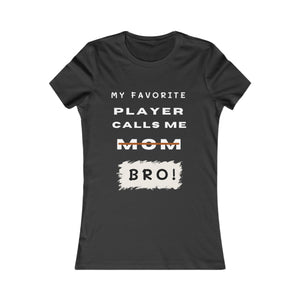 Women's My Favorite Player Calls Me Bro T-Shirt