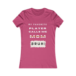 Women's My Favorite Player Calls Me Bruh T-Shirt