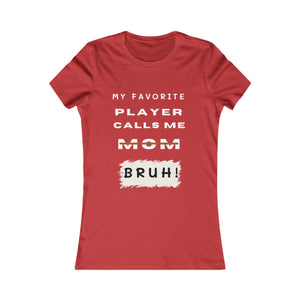 Women's My Favorite Player Calls Me Bruh T-Shirt