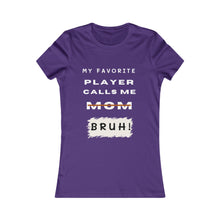 Load image into Gallery viewer, Women&#39;s My Favorite Player Calls Me Bruh T-Shirt
