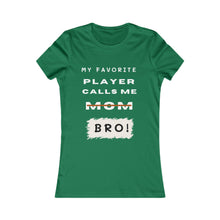 Load image into Gallery viewer, Women&#39;s My Favorite Player Calls Me Bro T-Shirt
