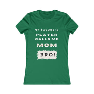 Women's My Favorite Player Calls Me Bro T-Shirt