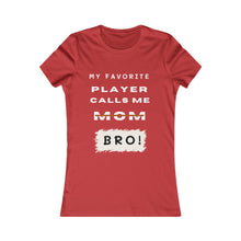 Load image into Gallery viewer, Women&#39;s My Favorite Player Calls Me Bro T-Shirt
