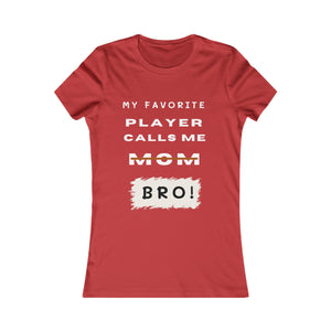 Women's My Favorite Player Calls Me Bro T-Shirt