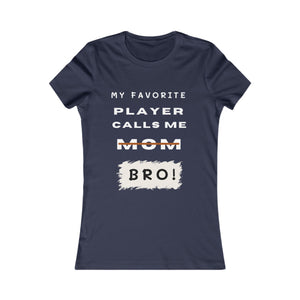 Women's My Favorite Player Calls Me Bro T-Shirt