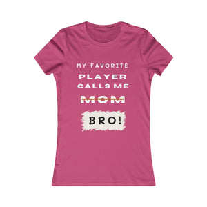 Women's My Favorite Player Calls Me Bro T-Shirt