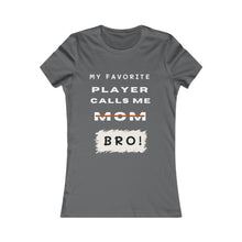 Load image into Gallery viewer, Women&#39;s My Favorite Player Calls Me Bro T-Shirt
