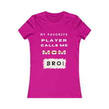 Load image into Gallery viewer, Women&#39;s My Favorite Player Calls Me Bro T-Shirt
