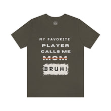 Load image into Gallery viewer, My Favorite Player Calls Me Bruh Unisex Jersey Short Sleeve Tee
